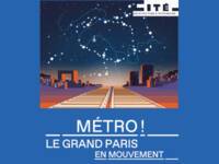Métro ! Le grand Paris en mouvement